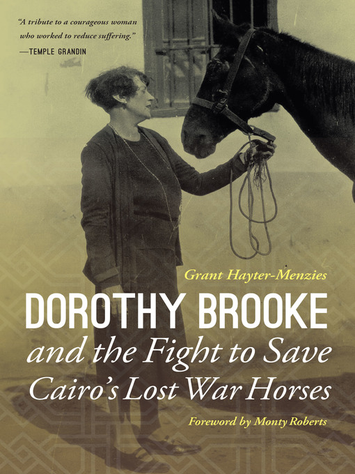Title details for Dorothy Brooke and the Fight to Save Cairo's Lost War Horses by Grant Hayter-Menzies - Available
